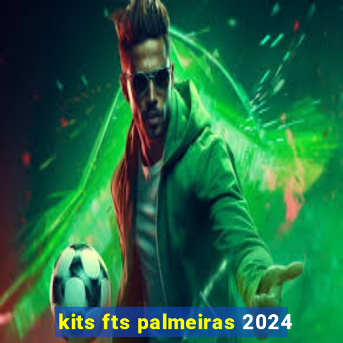 kits fts palmeiras 2024